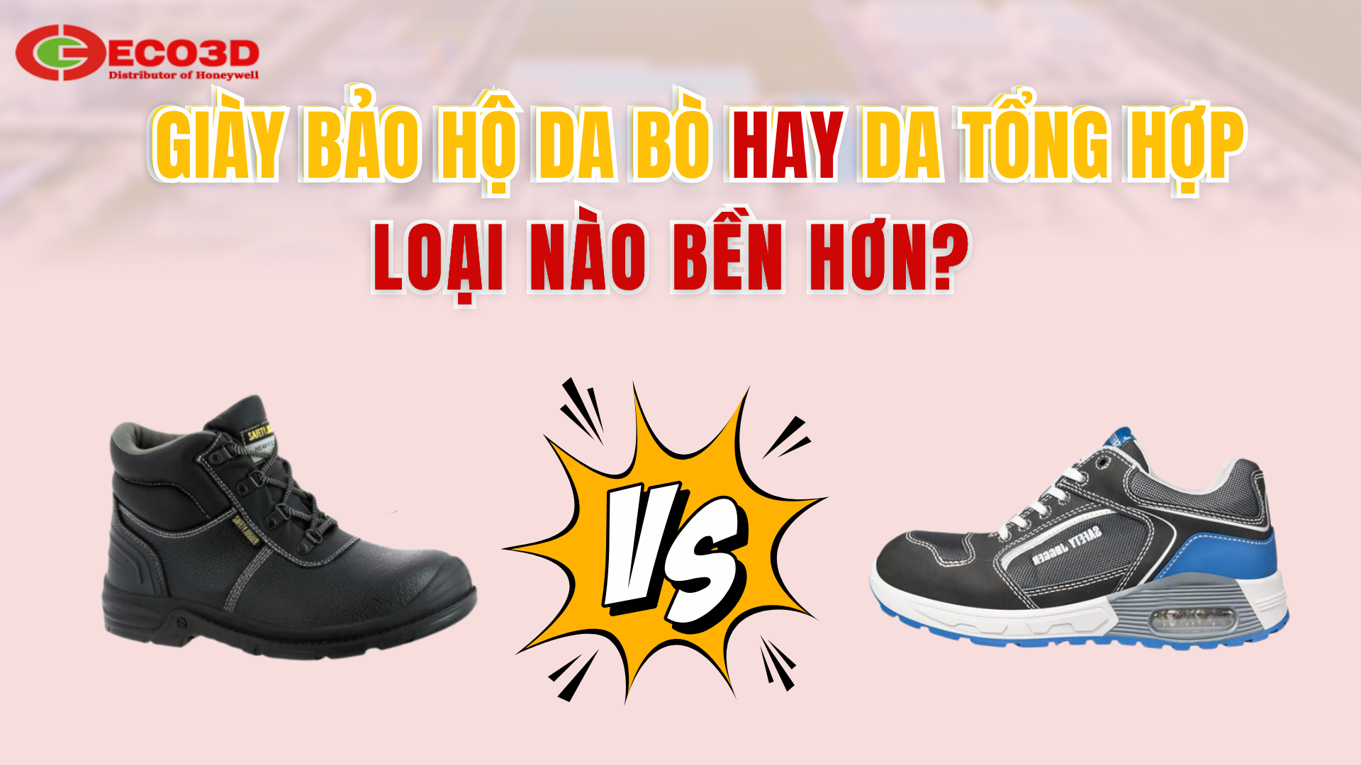 Giày bảo hộ da bò hay da tổng hợp: Loại nào bền hơn?