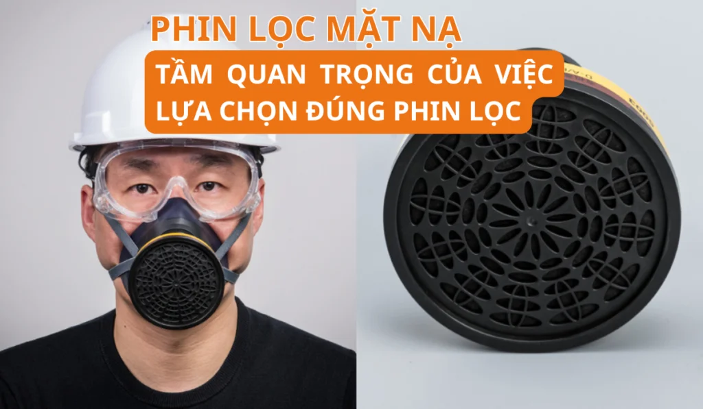 Hướng Dẫn Lựa Chọn Phin Lọc Mặt Nạ Phòng Độc Đúng Chuẩn – Bảo Vệ Tối Ưu Hệ Hô Hấp