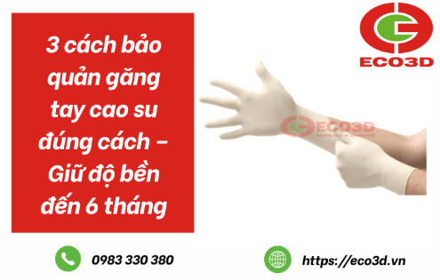 3 cách bảo quản găng tay cao su đúng cách – Giữ độ bền đến 6 tháng