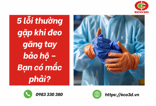 5 Lỗi Khi Sử Dụng Găng Tay Bảo Hộ – Cảnh Báo Người Dùng Thường Mắc Phải