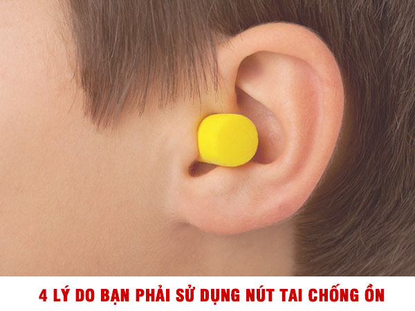 4 lý do bạn phải sử dụng nút tai chống ồn