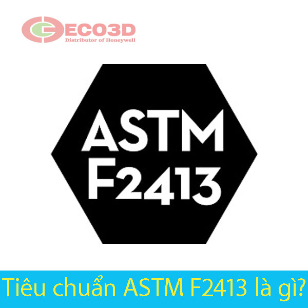 Tiêu chuẩn ASTM F2413 là gì?