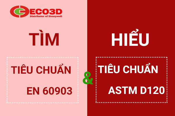 Tìm hiểu về tiêu chuẩn EN 60903 và ASTM D120