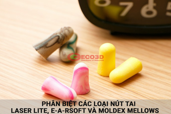 Phân biệt các loại nút tai Laser Lite, E-A-Rsoft và Moldex Mellows