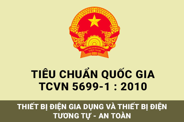 Tiêu chuẩn quốc gia TCVN 5699-1 : 2010 về thiết bị điện gia dụng và thiết bị điện tương tự